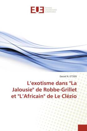 L'exotisme dans "La Jalousie" de Robbe-Grillet et "L'Africain" de Le Cl�zio