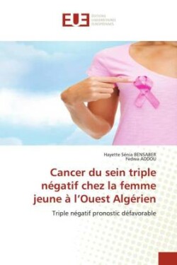 Cancer du sein triple n�gatif chez la femme jeune � l'Ouest Alg�rien