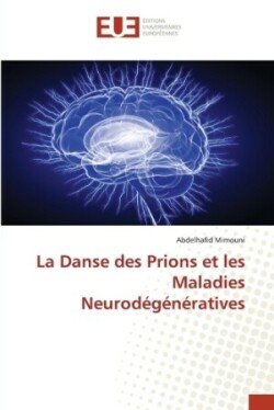 Danse des Prions et les Maladies Neurodégénératives