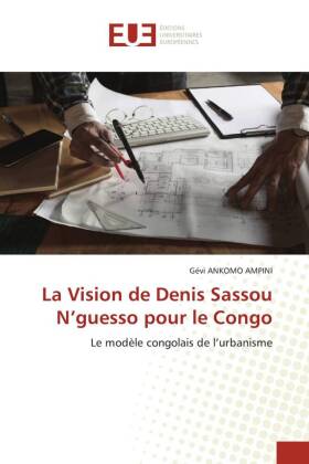 Vision de Denis Sassou N'guesso pour le Congo