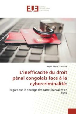 L'inefficacité du droit pénal congolais face à la cybercriminalité