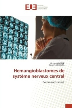 Hemangioblastomes de syst�me nerveux central