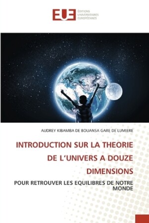 Introduction Sur La Theorie de l'Univers a Douze Dimensions