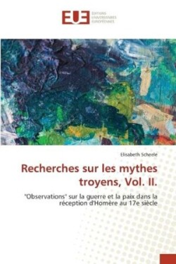 Recherches sur les mythes troyens, Vol. II.