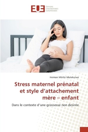 Stress maternel pr�natal et style d'attachement m�re - enfant