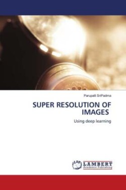 SUPER RESOLUTION OF IMAGES