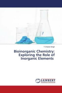 Bioinorganic Chemistry: Exploring the Role of Inorganic Elements
