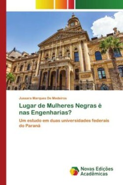 Lugar de Mulheres Negras é nas Engenharias?