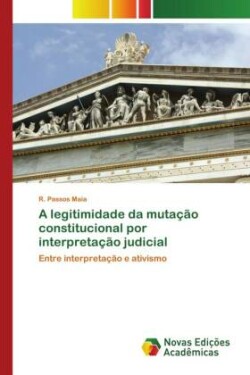 legitimidade da mutação constitucional por interpretação judicial