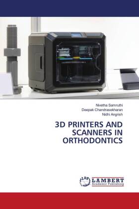 3D PRINTERS AND SCANNERS IN ORTHODONTICS