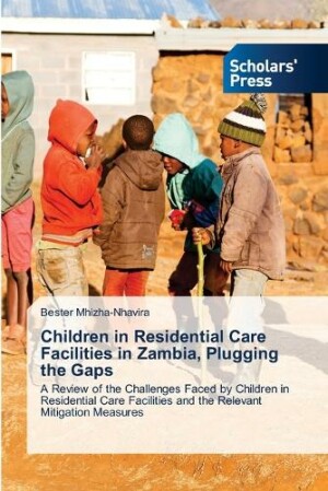 Children in Residential Care Facilities in Zambia, Plugging the Gaps