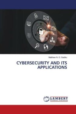 CYBERSECURITY AND ITS APPLICATIONS