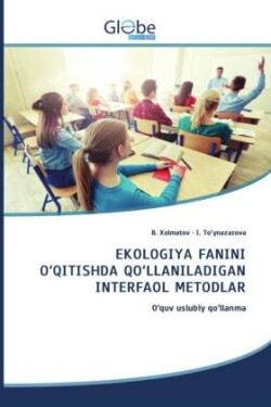 EKOLOGIYA FANINI O'QITISHDA QO'LLANILADIGAN INTERFAOL METODLAR