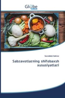 Sabzavotlarning shifobaxsh xususiyatlari