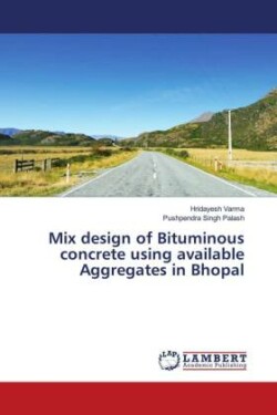 Mix design of Bituminous concrete using available Aggregates in Bhopal