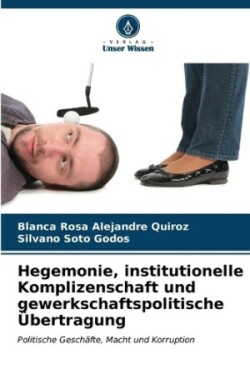 Hegemonie, institutionelle Komplizenschaft und gewerkschaftspolitische Übertragung