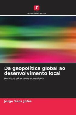 Da geopolítica global ao desenvolvimento local