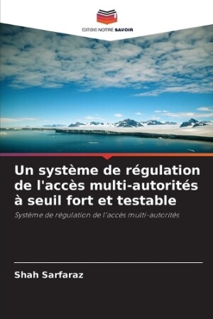 système de régulation de l'accès multi-autorités à seuil fort et testable