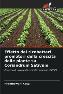 Effetto dei rizobatteri promotori della crescita delle piante su Coriandrum Sativum