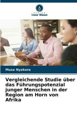 Vergleichende Studie über das Führungspotenzial junger Menschen in der Region am Horn von Afrika