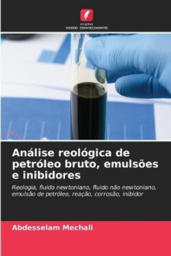 Análise reológica de petróleo bruto, emulsões e inibidores