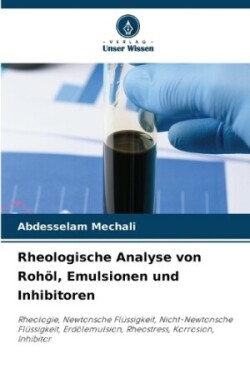 Rheologische Analyse von Rohöl, Emulsionen und Inhibitoren