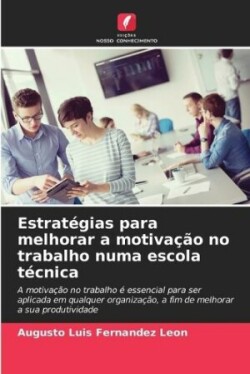 Estratégias para melhorar a motivação no trabalho numa escola técnica