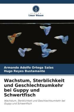 Wachstum, Sterblichkeit und Geschlechtsumkehr bei Guppy und Schwertfisch