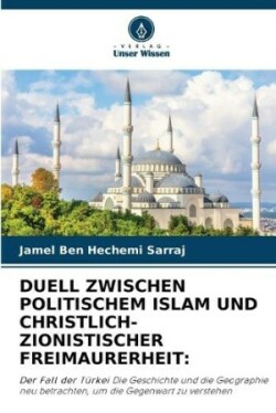 Duell Zwischen Politischem Islam Und Christlich-Zionistischer Freimaurerheit