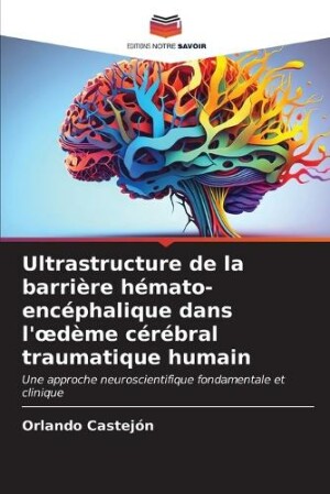 Ultrastructure de la barrière hémato-encéphalique dans l'oedème cérébral traumatique humain