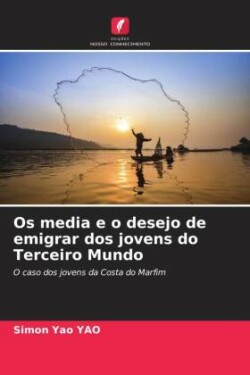 Os media e o desejo de emigrar dos jovens do Terceiro Mundo