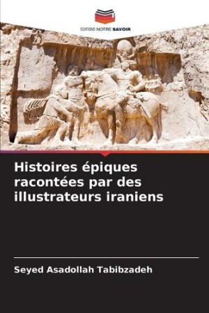 Histoires épiques racontées par des illustrateurs iraniens