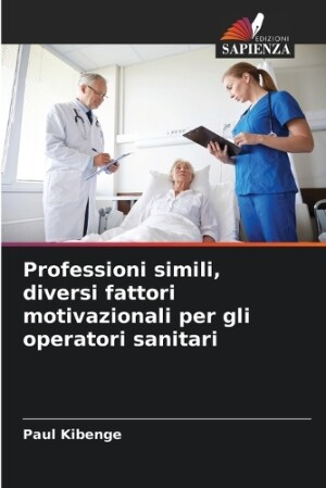 Professioni simili, diversi fattori motivazionali per gli operatori sanitari