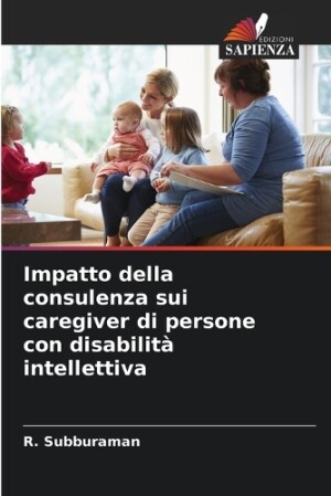 Impatto della consulenza sui caregiver di persone con disabilità intellettiva