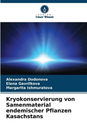 Kryokonservierung von Samenmaterial endemischer Pflanzen Kasachstans