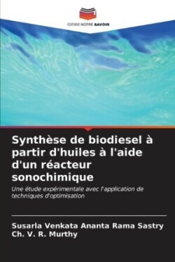 Synthèse de biodiesel à partir d'huiles à l'aide d'un réacteur sonochimique