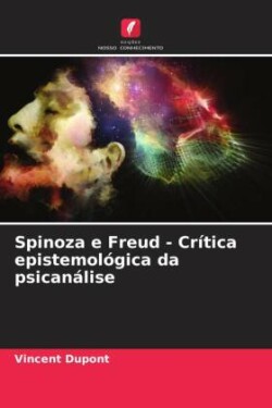Spinoza e Freud - Crítica epistemológica da psicanálise
