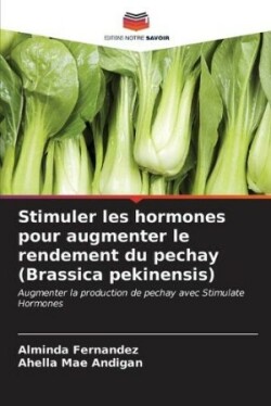 Stimuler les hormones pour augmenter le rendement du pechay (Brassica pekinensis)