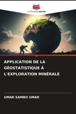 APPLICATION DE LA GÉOSTATISTIQUE À L'EXPLORATION MINÉRALE