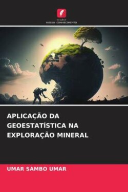 Aplicação Da Geoestatística Na Exploração Mineral