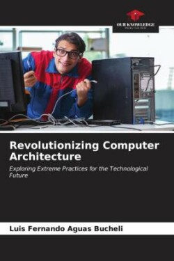Revolutionizing Computer Architecture