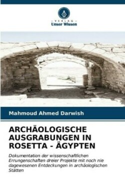 Archäologische Ausgrabungen in Rosetta - Ägypten