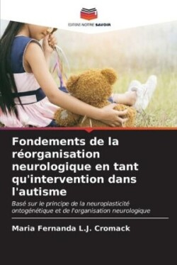 Fondements de la réorganisation neurologique en tant qu'intervention dans l'autisme