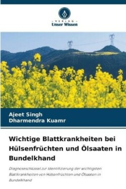 Wichtige Blattkrankheiten bei Hülsenfrüchten und Ölsaaten in Bundelkhand