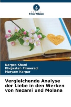 Vergleichende Analyse der Liebe in den Werken von Nezami und Molana