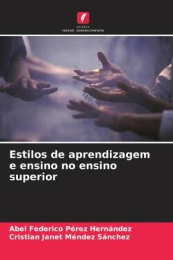 Estilos de aprendizagem e ensino no ensino superior