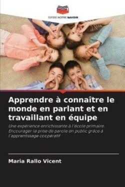 Apprendre à connaître le monde en parlant et en travaillant en équipe