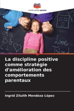 discipline positive comme stratégie d'amélioration des comportements parentaux