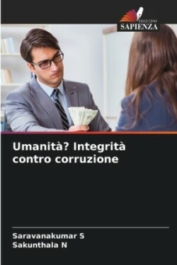 Umanità? Integrità contro corruzione