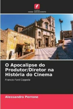 O Apocalipse do Produtor/Diretor na História do Cinema